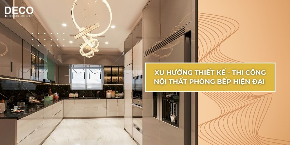 Xu hướng thiết kế - thi công nội thất phòng bếp hiện đại